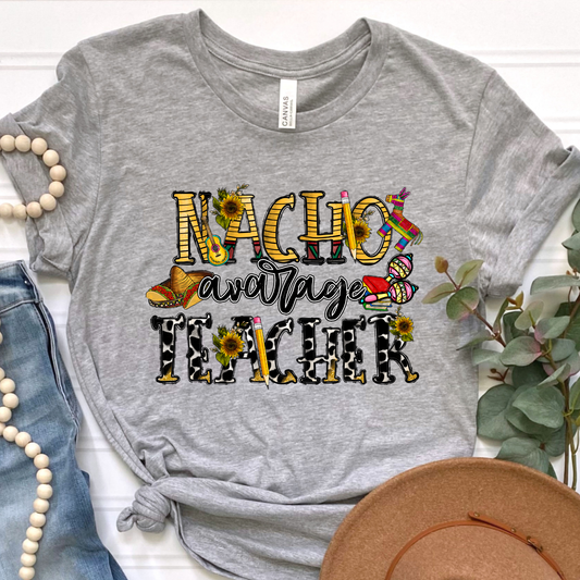 Nacho Avarage Teacher Graphic Tee