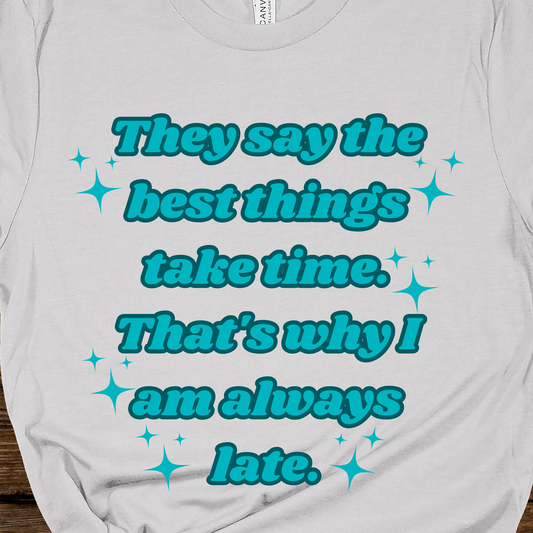The Best Things Take Time Graphic Tee