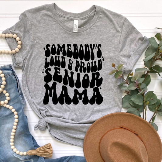 Loud and Proud Senior Mama Graphic Tee