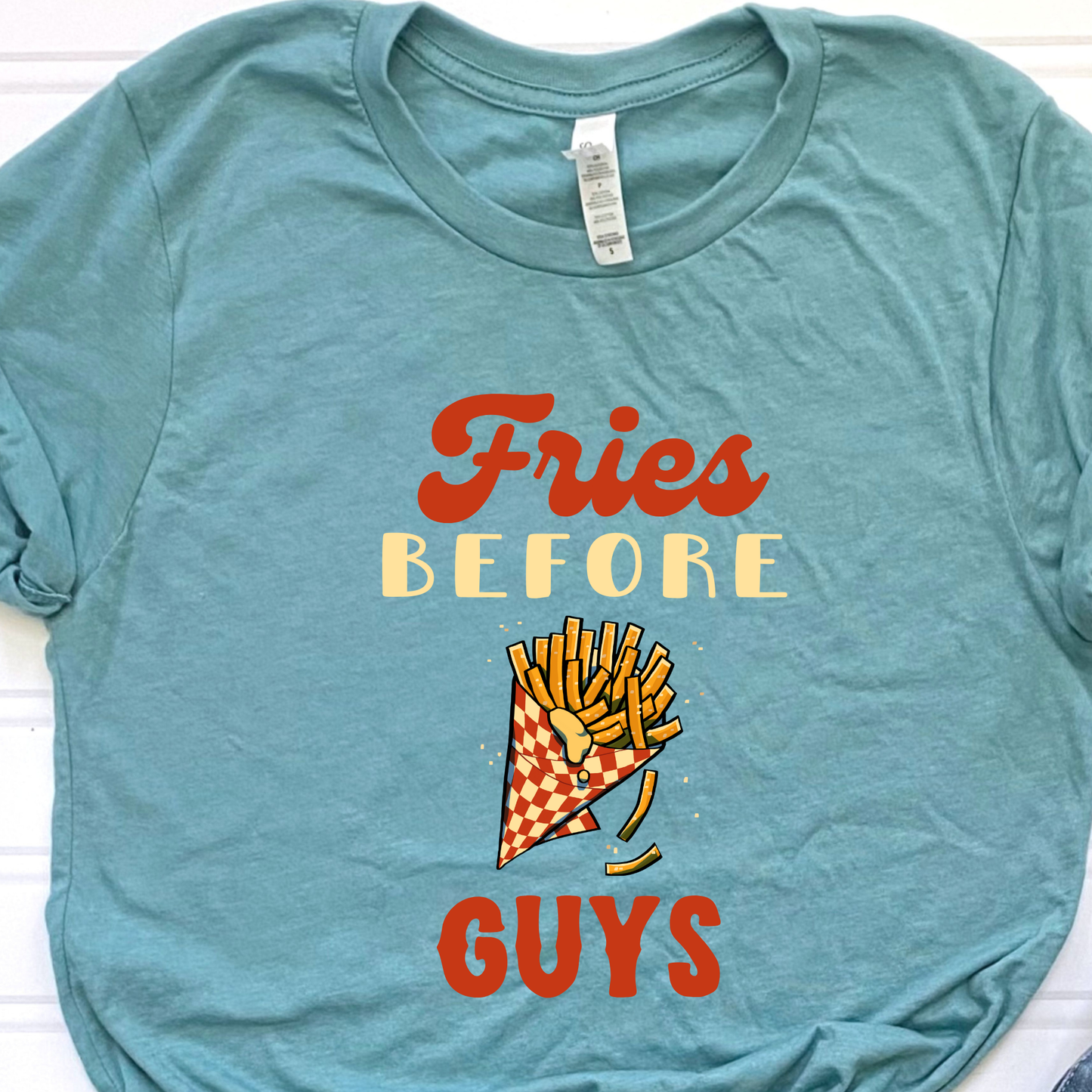 Fries Before Guys  Graphic Tee